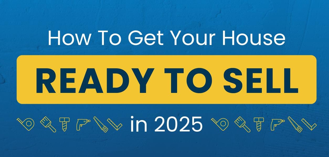 How To Get Your House Ready To Sell in 2025